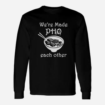 Made Pho Each Other Partner Pho Bowl Pun Vietnam Couple Long Sleeve T-Shirt - Seseable