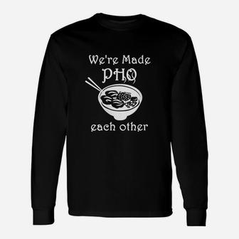 Made Pho Each Other Partner Pho Bowl Pun Vietnam Long Sleeve T-Shirt - Seseable