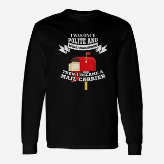Mailman Mail Carrier Was Polite Now Mail Carrier Long Sleeve T-Shirt - Seseable