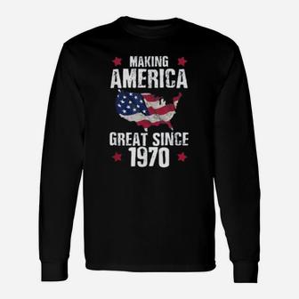 Making America Great Since 1970 Vintage 1970 Long Sleeve T-Shirt - Seseable