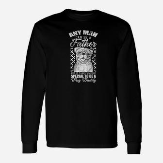 Any Man Can Be A Father Pug Daddy Dog Puppy Shirt Long Sleeve T-Shirt - Seseable