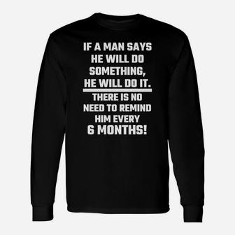 Man If A Man Says He Will Do Something He Will Long Sleeve T-Shirt - Seseable