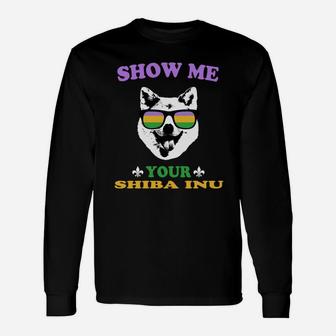 Mardi Gras Show Me Your Shiba Inu For Dog Lovers Long Sleeve T-Shirt - Seseable