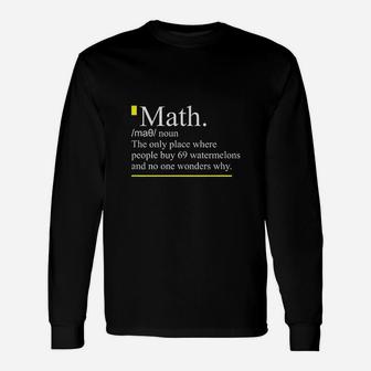 Math The Only Place Where People Buy 69 Watermelons Long Sleeve T-Shirt - Seseable
