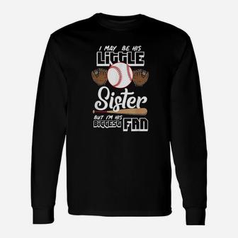 I May Be His Little Sister But Im His Biggest Fan Long Sleeve T-Shirt - Seseable