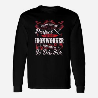 I May Not Be Perfect My Hot Ironworker Proud Wife Girlfriend Long Sleeve T-Shirt - Seseable
