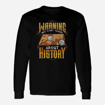 May Start Talking About History Historian Long Sleeve T-Shirt - Seseable
