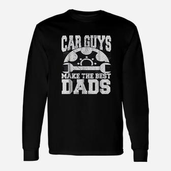 Mechanic Car Guys Make The Best Dads Fathers Day Long Sleeve T-Shirt - Seseable