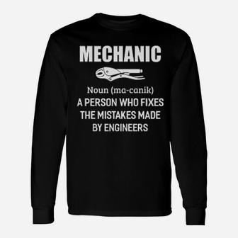 Mechanic Noun A Person Who Fixes The Mistakes Made By Engineers Long Sleeve T-Shirt - Seseable