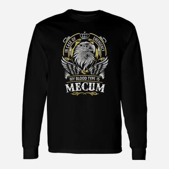 Mecum In Case Of Emergency My Blood Type Is Mecum -mecum Shirt Mecum Hoodie Mecum Mecum Tee Mecum Name Mecum Lifestyle Mecum Shirt Mecum Names Long Sleeve T-Shirt - Seseable