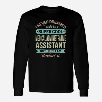 Medical Administrative Assistant Appreciation Long Sleeve T-Shirt - Seseable