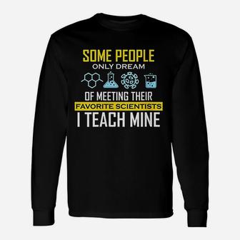 Meeting Their Favorite Scientists Stem Science Teacher Long Sleeve T-Shirt - Seseable