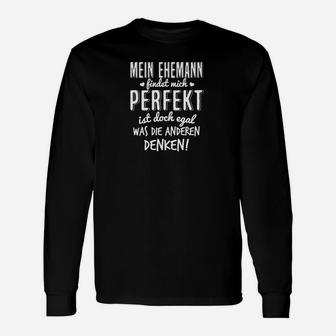 Mein Ehemann Findet Mich Perfekt Langarmshirts - Seseable