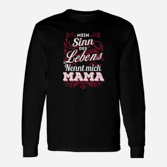 Mein Sinn Des Lebens Nennt Mich Mama Langarmshirts - Seseable