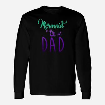 Mermaid Dad Mermaid Birthday Party Shirt Long Sleeve T-Shirt - Seseable