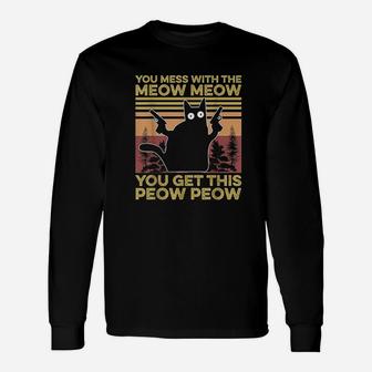 You Mess With The Meow Meow You Get This Peow Peow Cat Lover Long Sleeve T-Shirt - Seseable