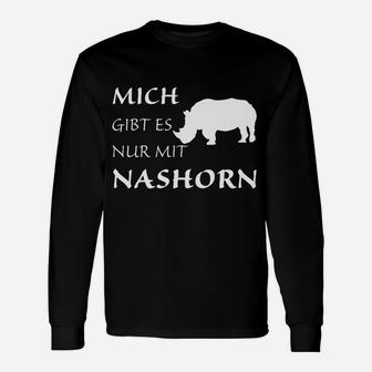 Mich Gibt Es Nur Mit Nashorn Langarmshirts - Seseable