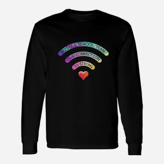 Middle School Team Our Connection Is Strong Team Teacher Long Sleeve T-Shirt - Seseable