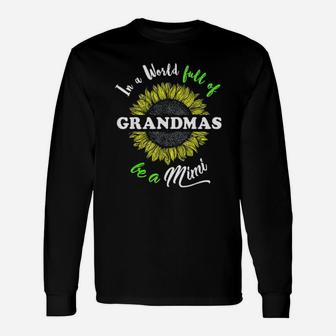 Mimi In A World Full Of Grandmas Be A Mimi Long Sleeve T-Shirt - Seseable