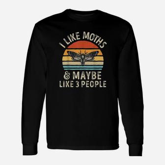 I Like Moths And Maybe 3 People Moth Insect Lover Long Sleeve T-Shirt - Seseable