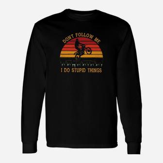 Motorcycle Dont Follow Me I Do Stupid Things Long Sleeve T-Shirt - Seseable