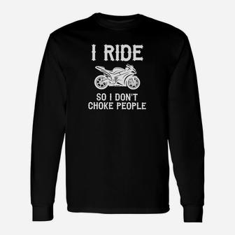Motorcycle I Ride So I Dont Choke People Classic Long Sleeve T-Shirt - Seseable