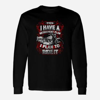 Motorcycle Yes I Have A Retirement Plan I Plan To Ride It Long Sleeve T-Shirt - Seseable