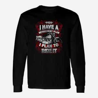 Motorcycle Yes I Have A Retirement Plan I Plan To Ride It Long Sleeve T-Shirt | Seseable FR