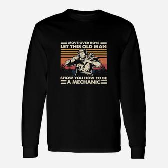 Move Over Boys Let This Old Man Show You How To Be A Mechanic Vintage Long Sleeve T-Shirt - Seseable