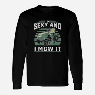 Im And I Mow It Riding Mower Mowing Long Sleeve T-Shirt - Seseable