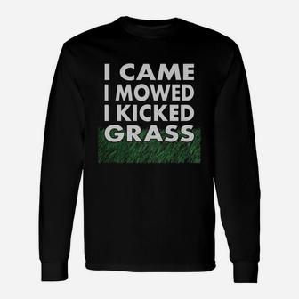 I Came I Mowed I Kicked Grass Yard Lawn Care T-shirt Long Sleeve T-Shirt - Seseable