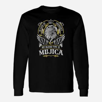 Mujica In Case Of Emergency My Blood Type Is Mujica -mujica Shirt Mujica Hoodie Mujica Mujica Tee Mujica Name Mujica Lifestyle Mujica Shirt Mujica Names Long Sleeve T-Shirt - Seseable