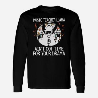 Music Teacher Llama Aint Got Time For Your Drama Long Sleeve T-Shirt - Seseable