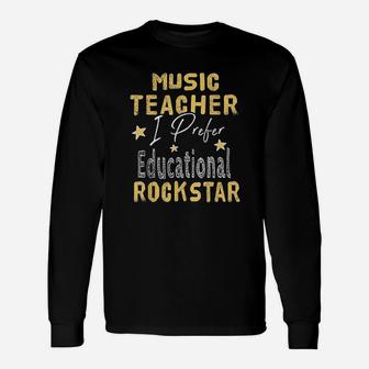 Music Teacher I Prefer Educational Rockstar Appreciation Day Long Sleeve T-Shirt - Seseable