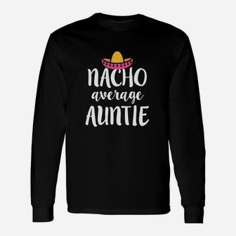 Nacho Average Auntie Cute Aunt Long Sleeve T-Shirt - Seseable