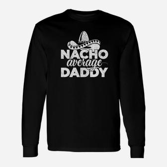 Nacho Average Daddy Cinco De Mayo And Fathers Day Men Premium Long Sleeve T-Shirt - Seseable