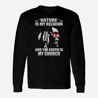 Native American Nature Is My Religion Long Sleeve T-Shirt - Seseable