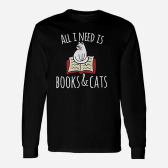 All I Need Is Books Cats Books And Cats Art Long Sleeve T-Shirt - Seseable
