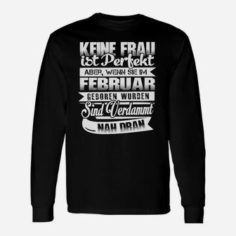 Neine Frau Ist Perfektion Februar Geononen Worden Nah Dran Langarmshirts - Seseable