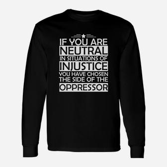 If You Are Neutral In Situations, Civil Rights Shirt Long Sleeve T-Shirt - Seseable