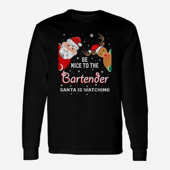 Be Nice To The Bartender Santa Is Watching Long Sleeve T-Shirt - Seseable