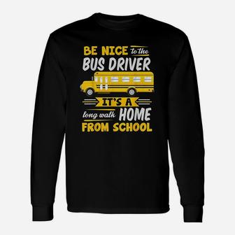 Be Nice To The Bus Driver School Bus Driver Long Sleeve T-Shirt - Seseable