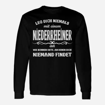 Niederrheiner Langarmshirts mit Spruch Leg dich niemals an, Lustiges Langarmshirts - Seseable