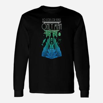 No Gods Or Kings Only Man Long Sleeve T-Shirt - Seseable