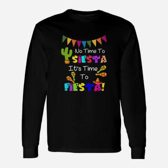 No Time To Siesta It's Time To Fiesta Long Sleeve T-Shirt - Seseable