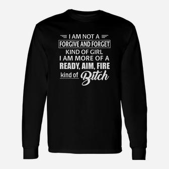 I Am Not A Forgive And Forget Kind Of Girl Long Sleeve T-Shirt - Seseable