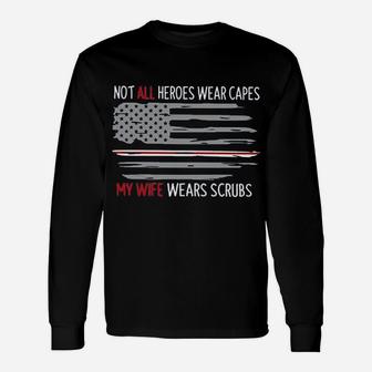 Not All Heroes Wear Capes My Wife Wears Nurses Husband Long Sleeve T-Shirt - Seseable