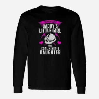 Im Not Just Daddys Little Girl Im A Coal Miners Daughter Long Sleeve T-Shirt - Seseable