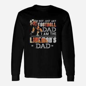 Im Not Just Any Football Dad I Am The Lineman's Dad Team Long Sleeve T-Shirt - Seseable