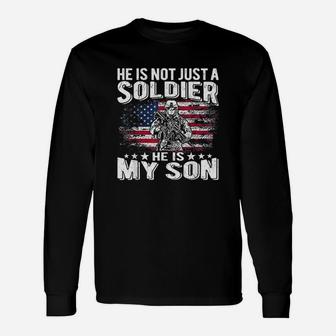 He Is Not Just A Soldier He Is My Son Proud Military Mom Dad Long Sleeve T-Shirt - Seseable
